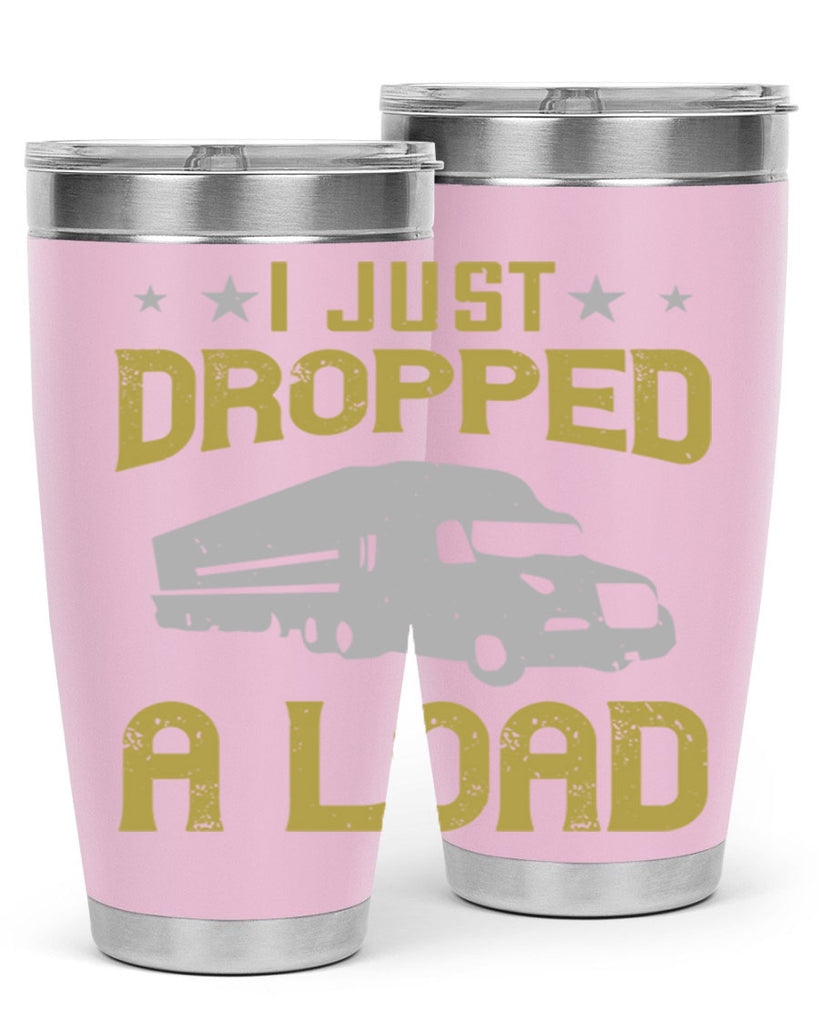 i just dropped a load Style 43#- truck driver- tumbler