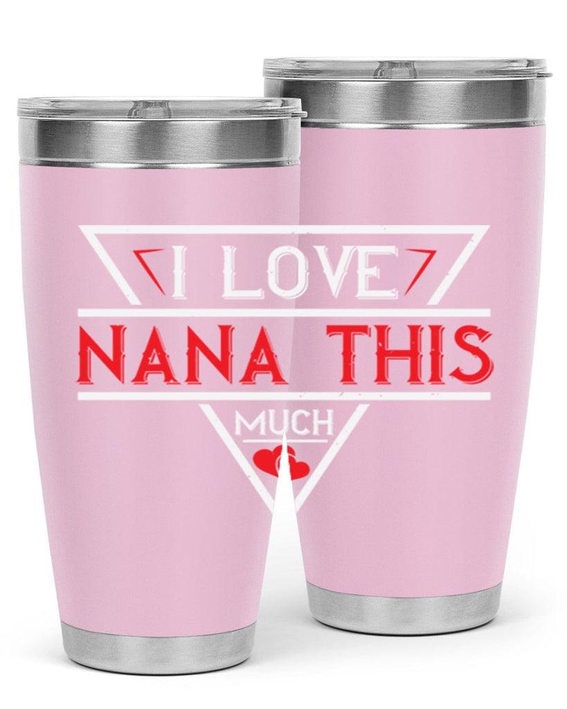 i love NANA THIS MUCH 25#- grandma - nana- Tumbler