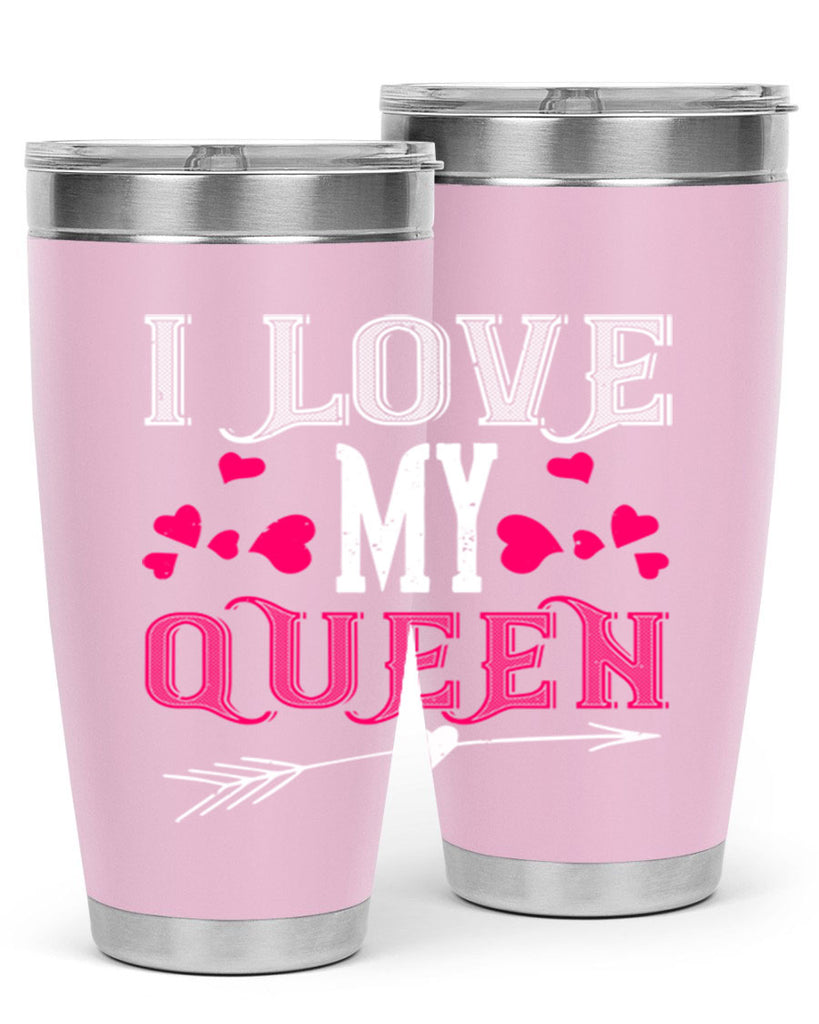i love my queen 53#- valentines day- Tumbler