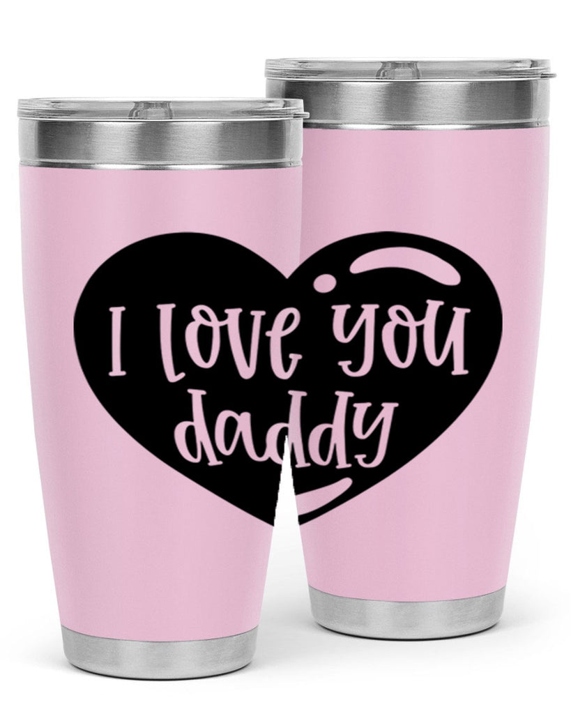 i love you daddy 40#- fathers day- Tumbler