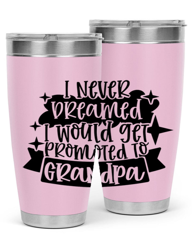 i never dreamed i would get promoted 37#- fathers day- Tumbler