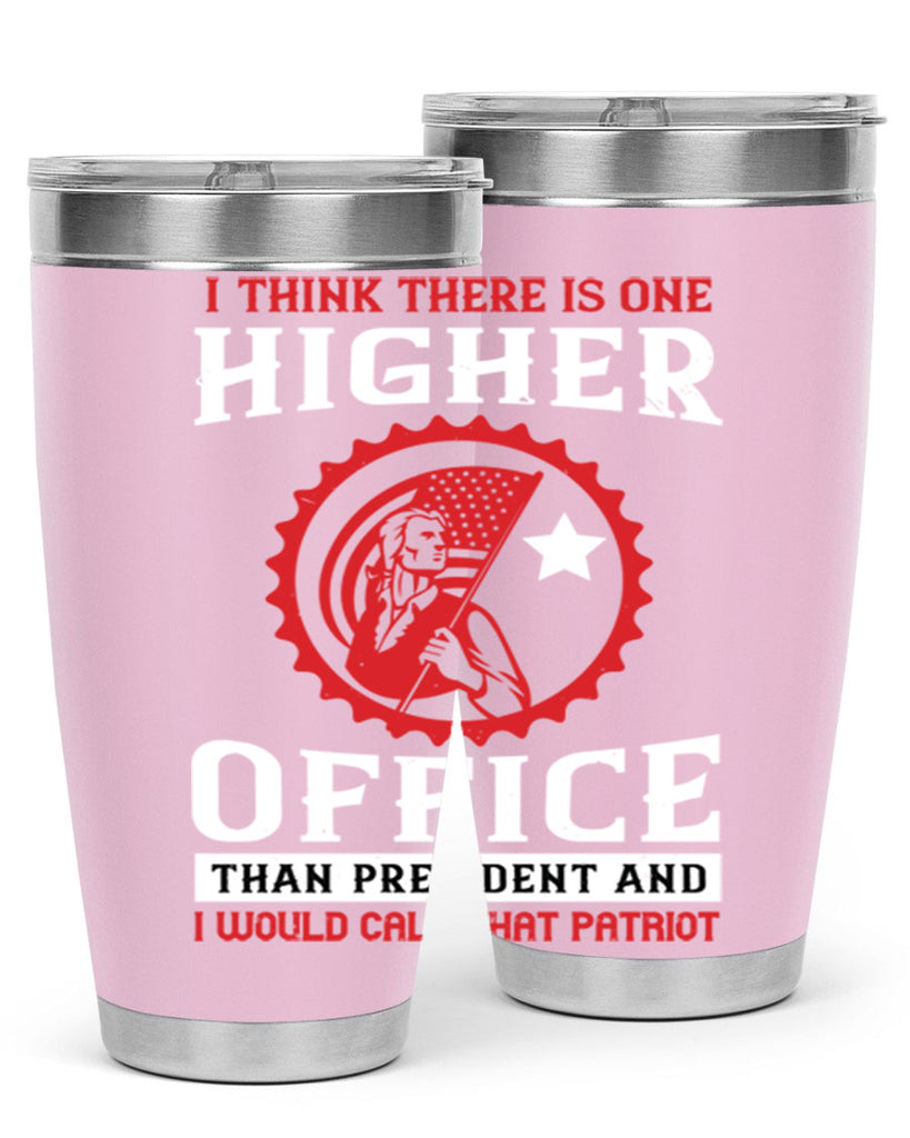 i think there is one higher office than president and i would call that patriot 58#- Veterns Day- Tumbler
