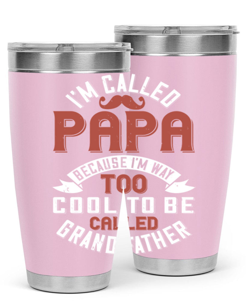 im called papa because im way too cool to be called grand father 229#- fathers day- Tumbler