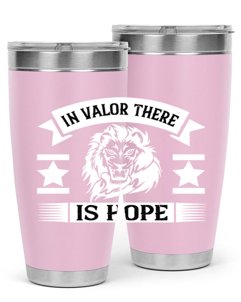 in valor there is hope 56#- Veterns Day- Tumbler