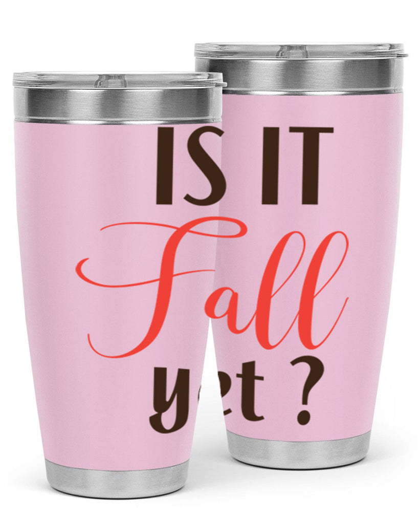 is it fall yet 354#- fall- Tumbler