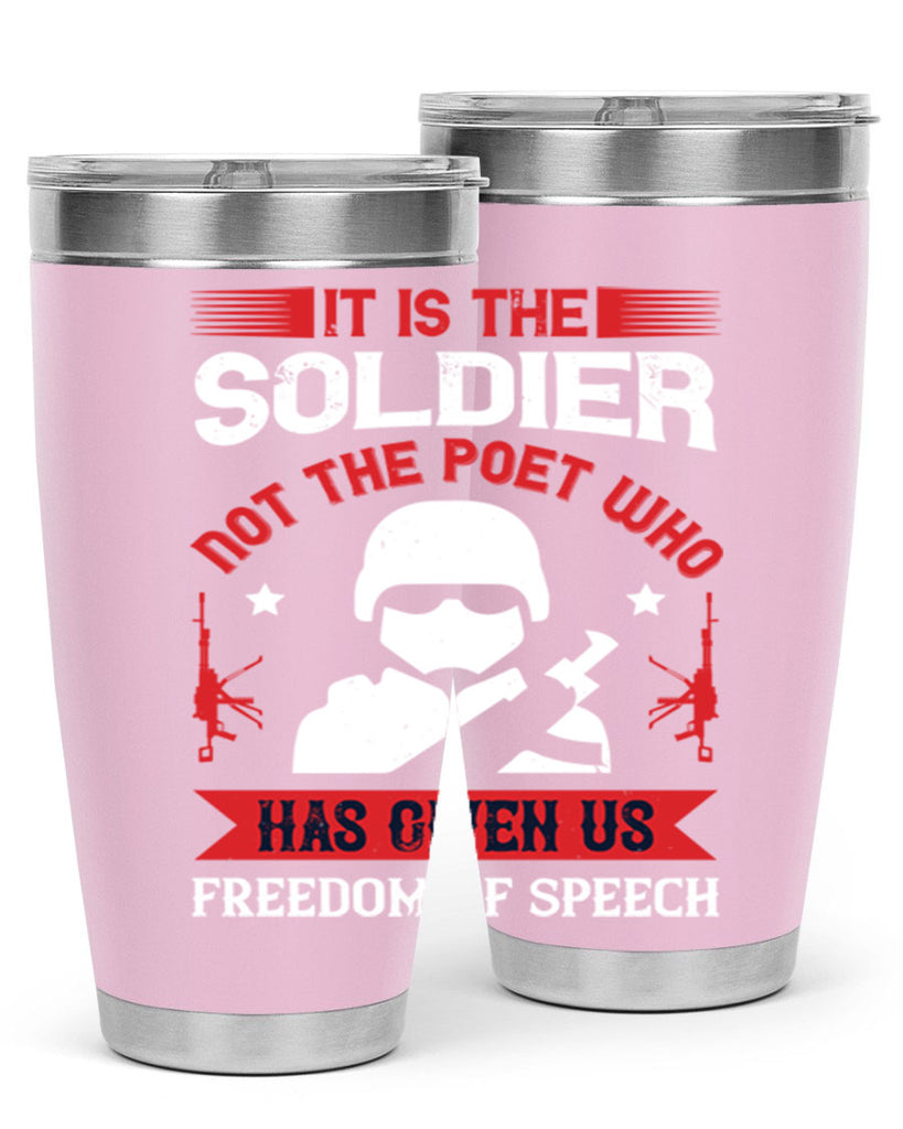 it is the soldier not the poet who has given us freedom of speech 52#- Veterns Day- Tumbler