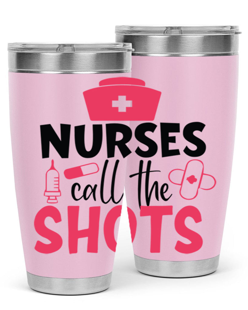 nurses call the shots Style Style 88#- nurse- tumbler