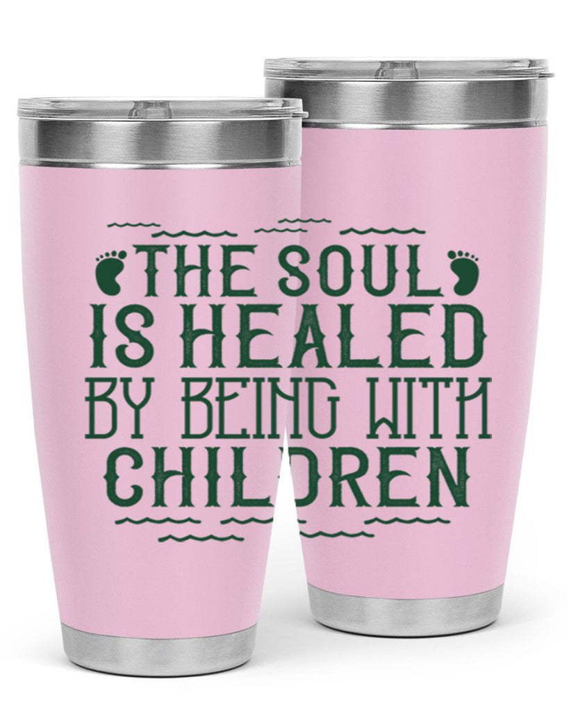 oThe soul is healed by being with children Style 24#- baby- Tumbler
