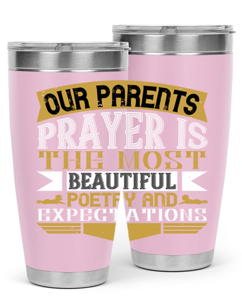 our parents prayer is the most beautiful poetry and expectations 31#- Parents Day- Tumbler