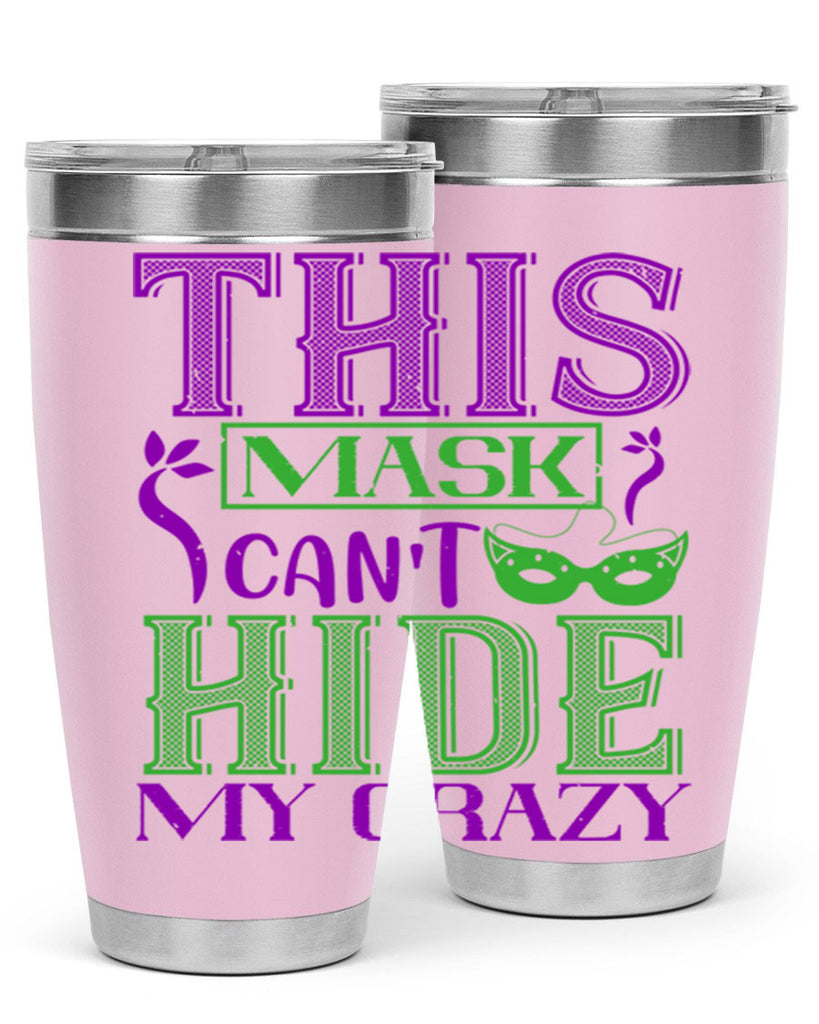 this mask can’t hide my crazy 35#- mardi gras- Tumbler