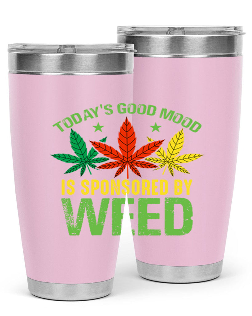 todays good mood is sponsored by weed 269#- marijuana- Tumbler