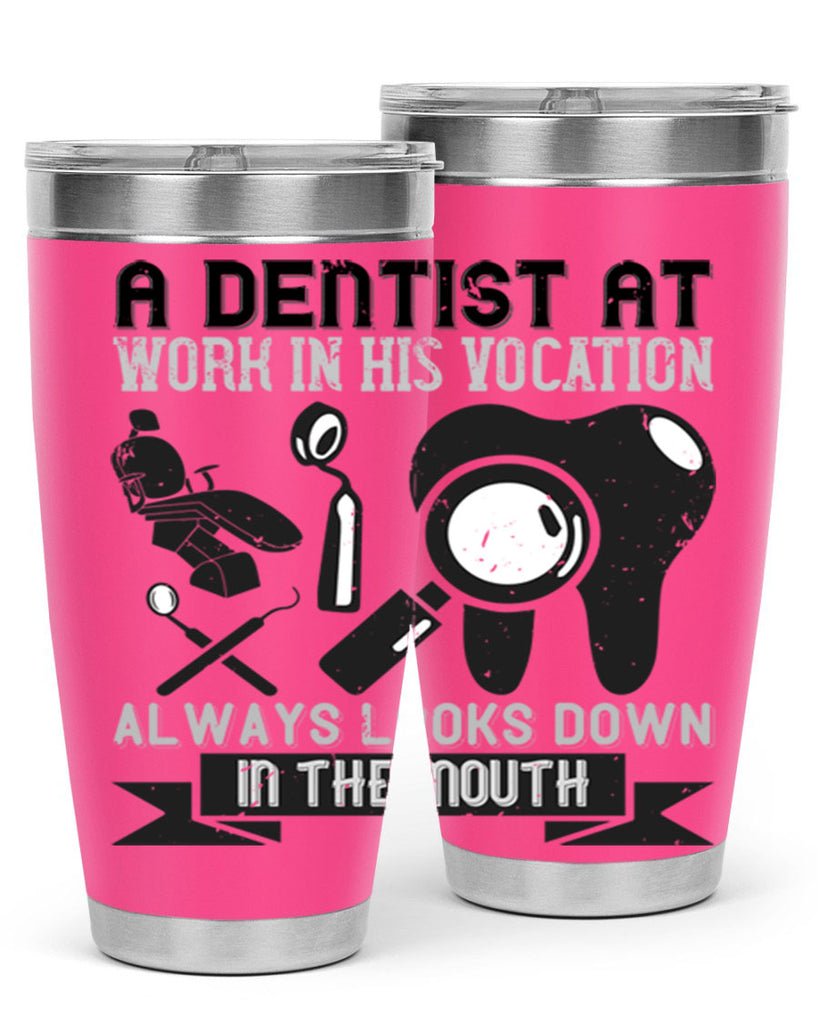 A dentist at work in his vocation always Style 50#- dentist- tumbler