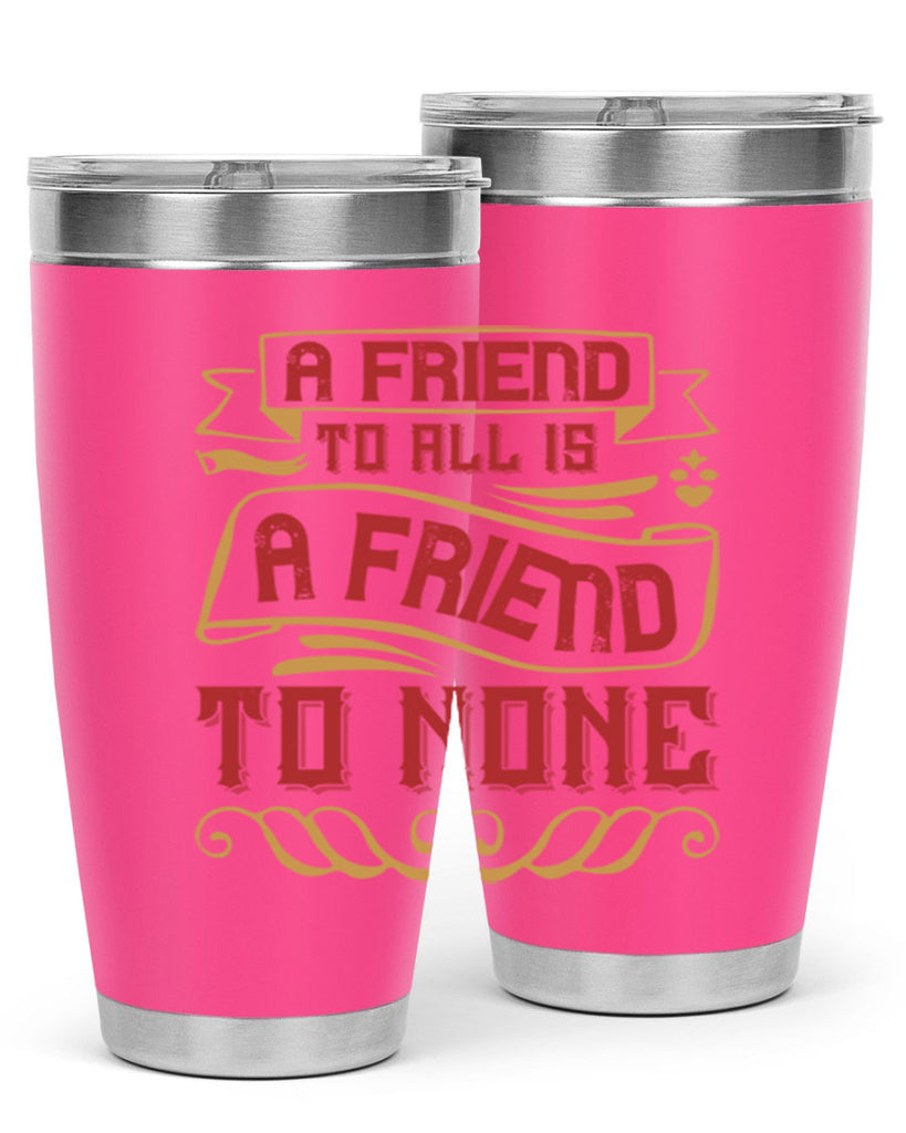 A friend to all is a friend to none Style 12#- Best Friend- Tumbler