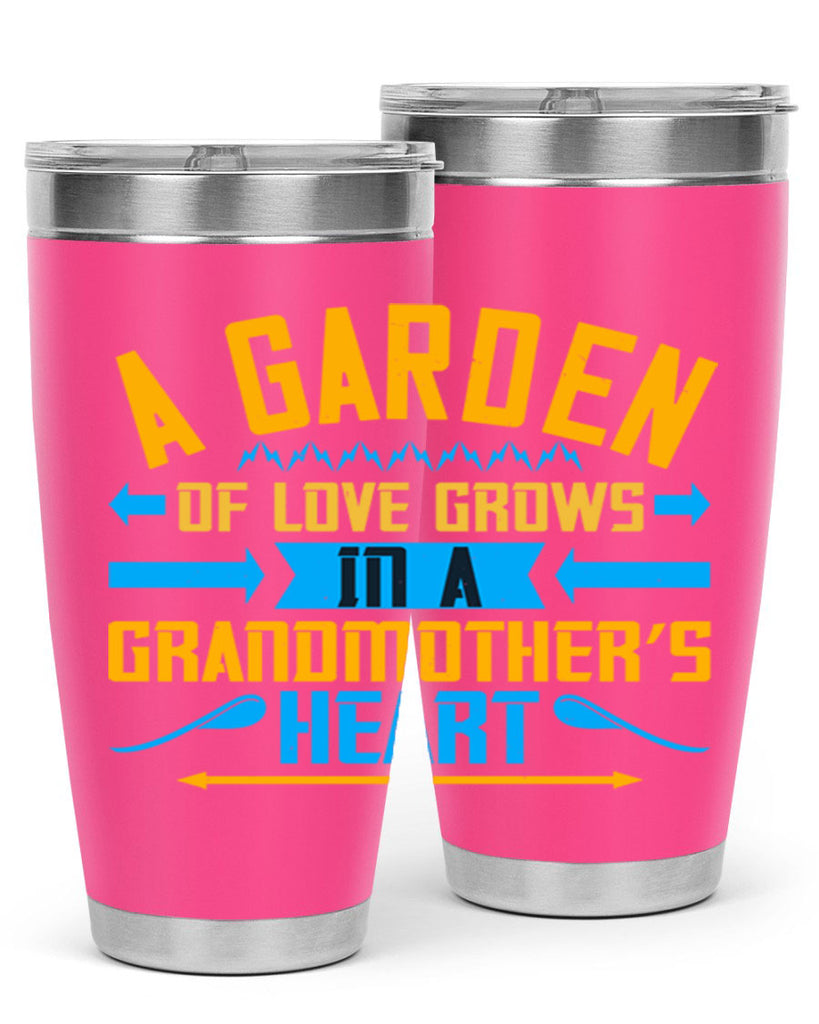 A garden of love grows in a grandmother’s heart 97#- grandma - nana- Tumbler