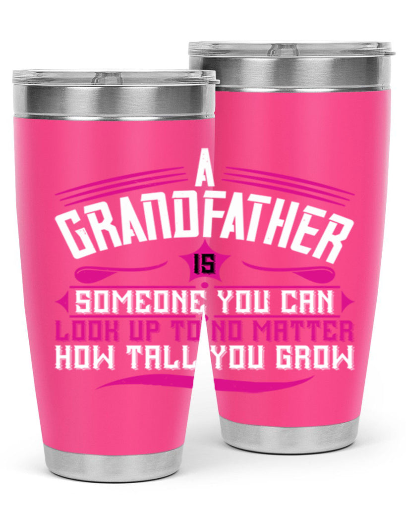 A grandfather is someone you can look up to 60#- grandpa - papa- Tumbler