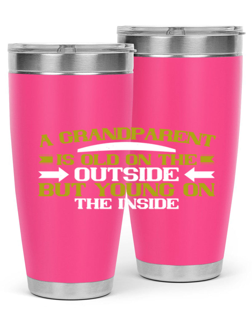 A grandparent is old on the outside but young on the inside 95#- grandma - nana- Tumbler