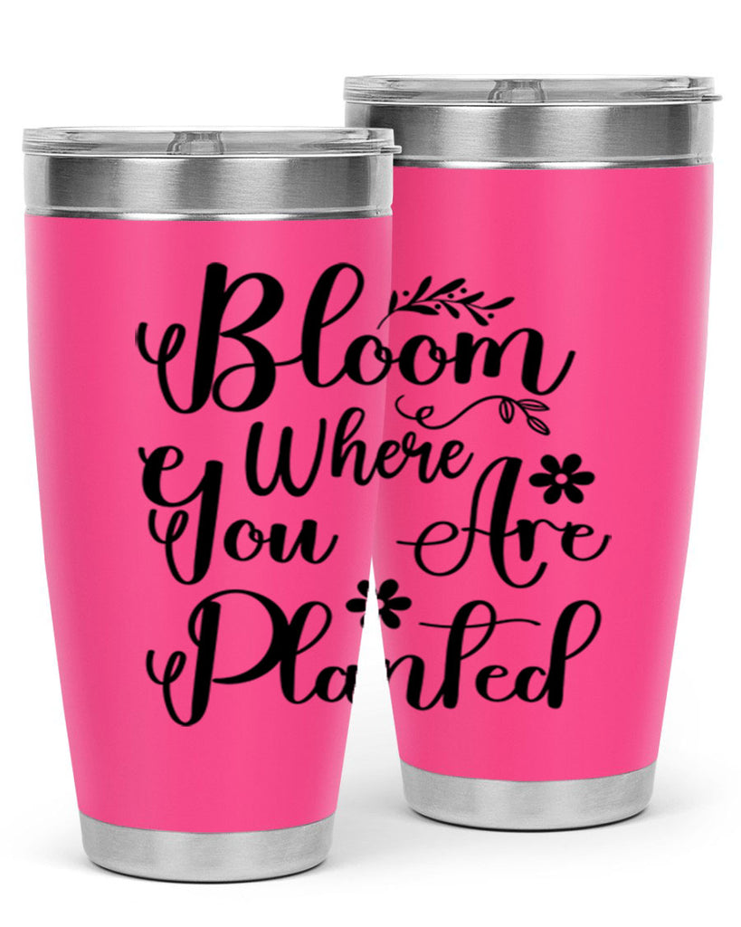 Bloom Where You Are Planted 75#- spring- Tumbler