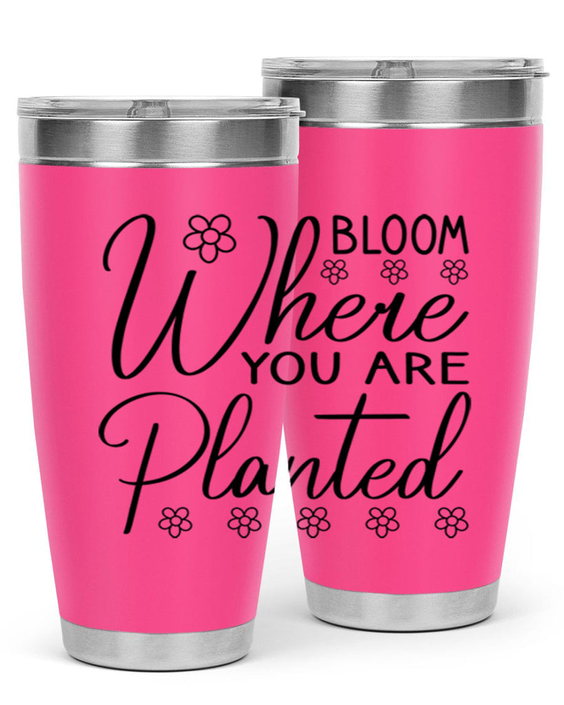 Bloom where you are planted 86#- spring- Tumbler