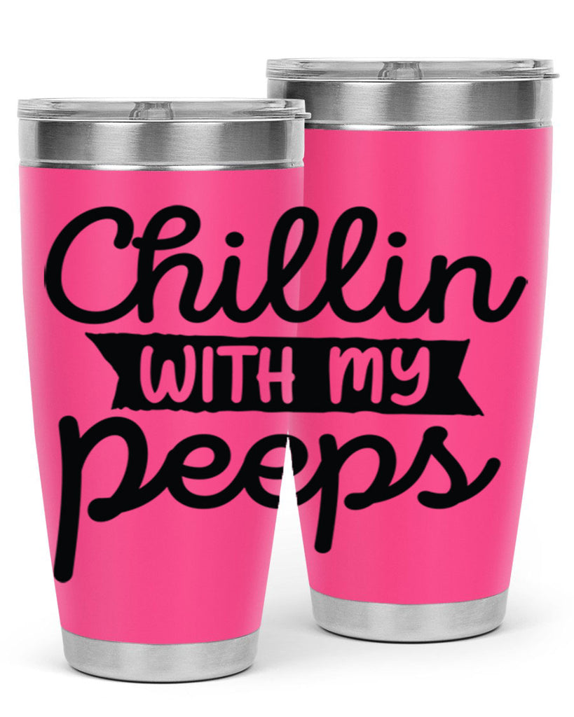 Chillin with my peeps  109#- spring- Tumbler