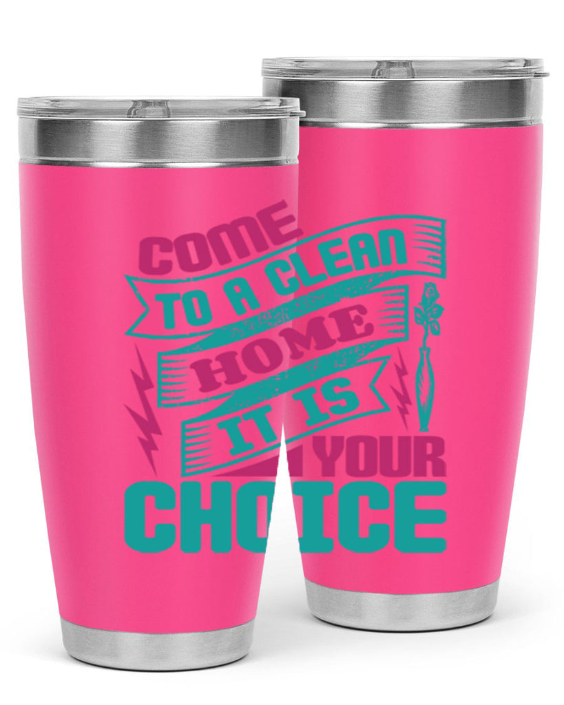 Come clean a home it is your choice Style 35#- cleaner- tumbler