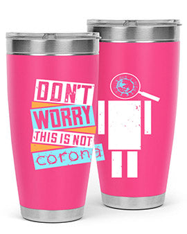 Dont worry this is not corona Style 54#- corona virus- Tumbler