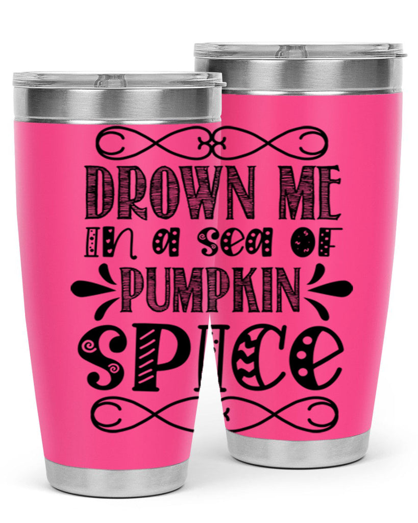 Drown Me In A Sea Of Pumpkin Spice 74#- fall- Tumbler
