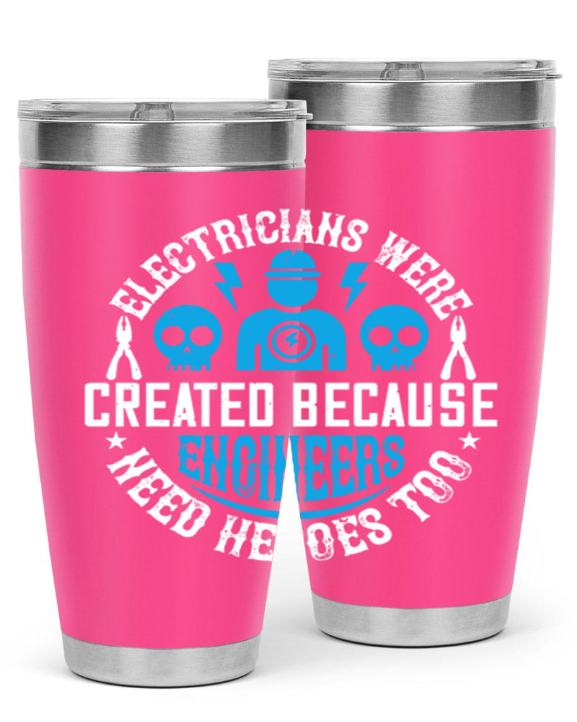 Electrician created because engineers need heroes too Style 55#- electrician- tumbler