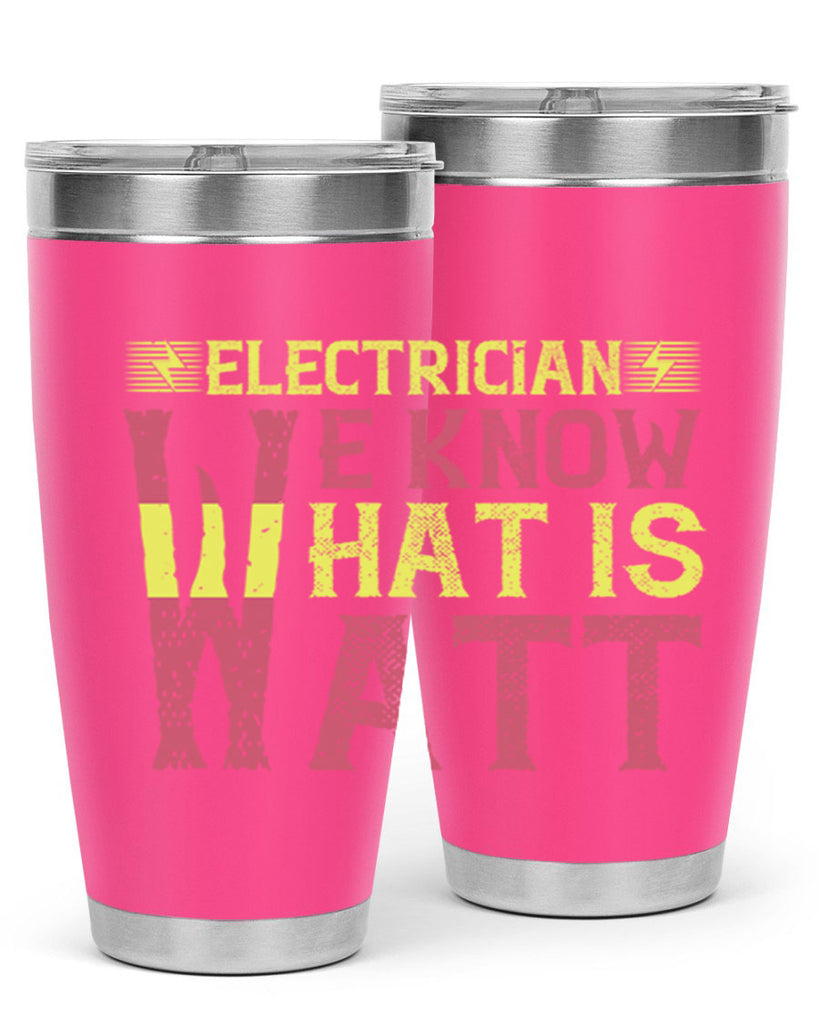 Electrician we know what is watt Style 53#- electrician- tumbler