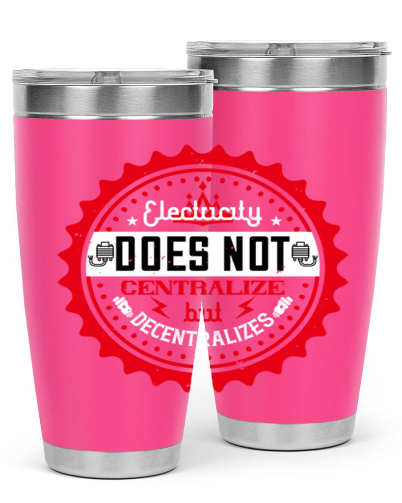 Electricity does not centralize but decentralizes Style 50#- electrician- tumbler