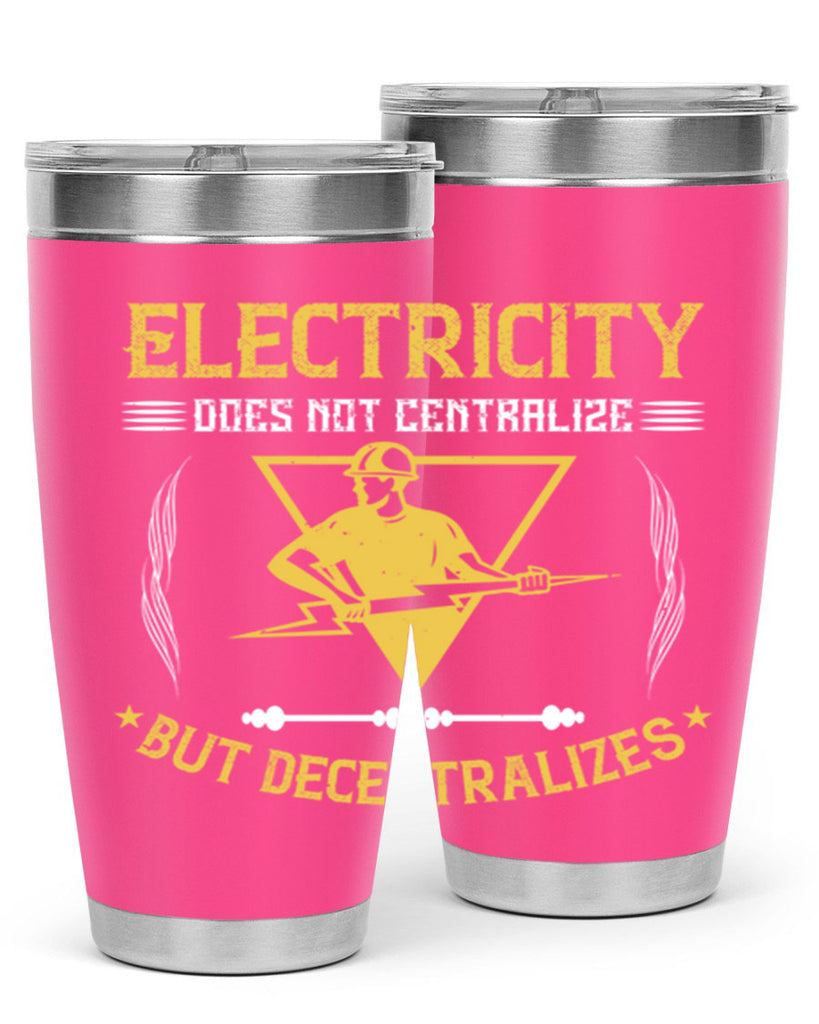 Electricity does not cetrlize but decentralizes Style 49#- electrician- tumbler
