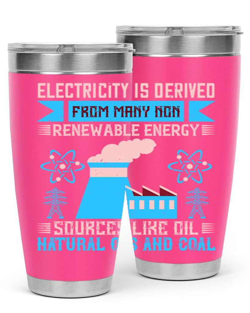 Electricity is derived from many nonrenewable and coal Style 47#- electrician- tumbler