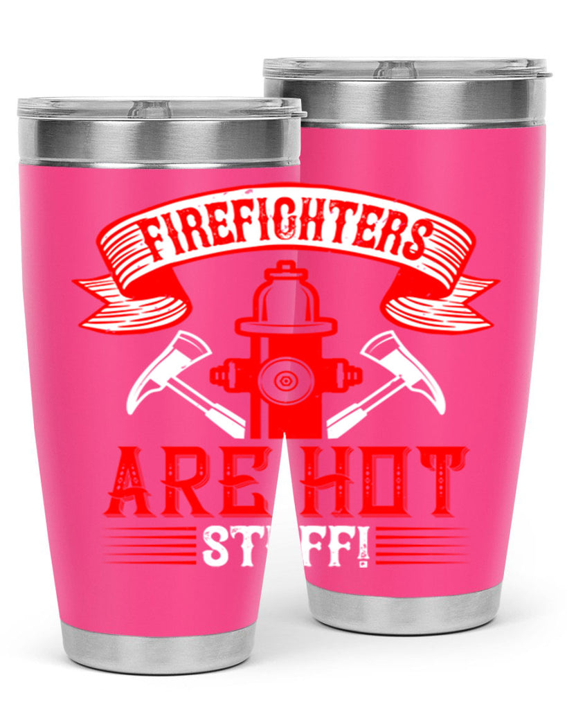 Firefighters are hot stuff Style 77#- fire fighter- tumbler