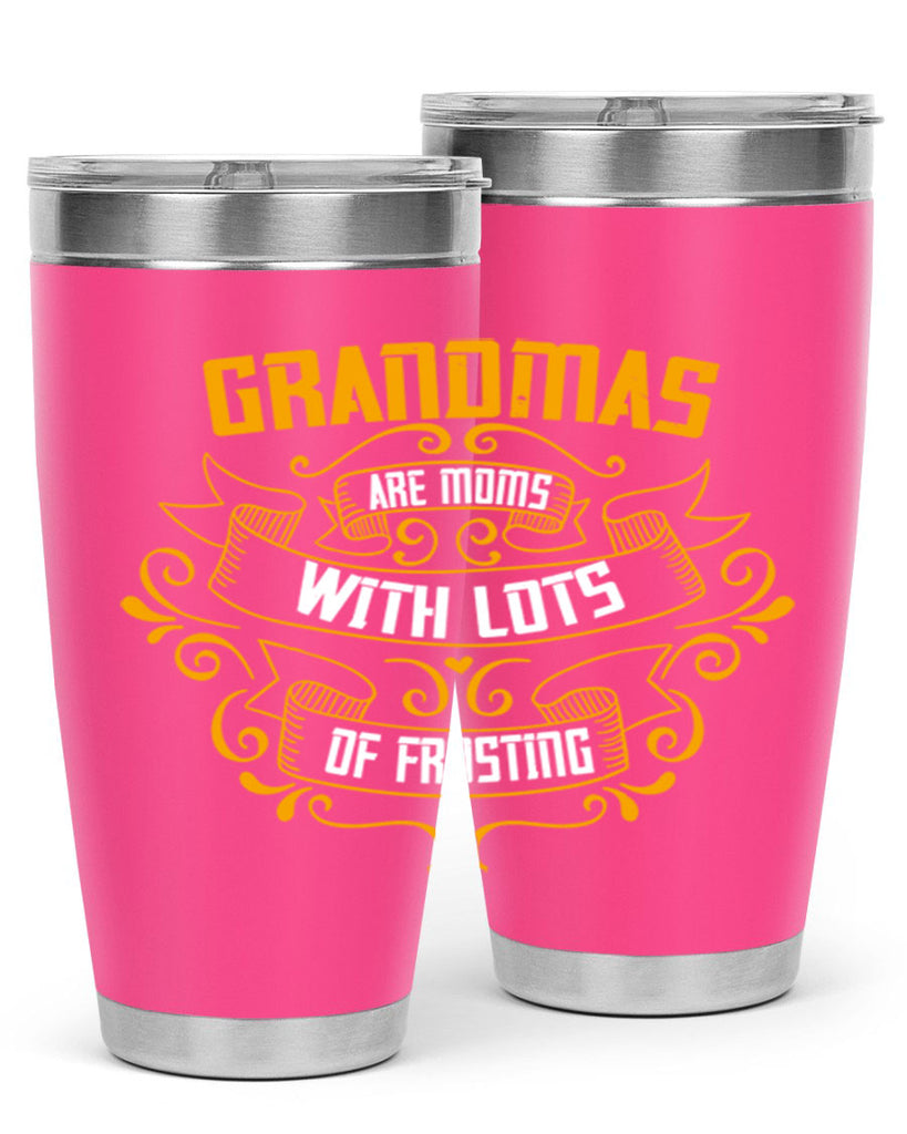 Grandmas are moms with lots of 87#- grandma - nana- Tumbler