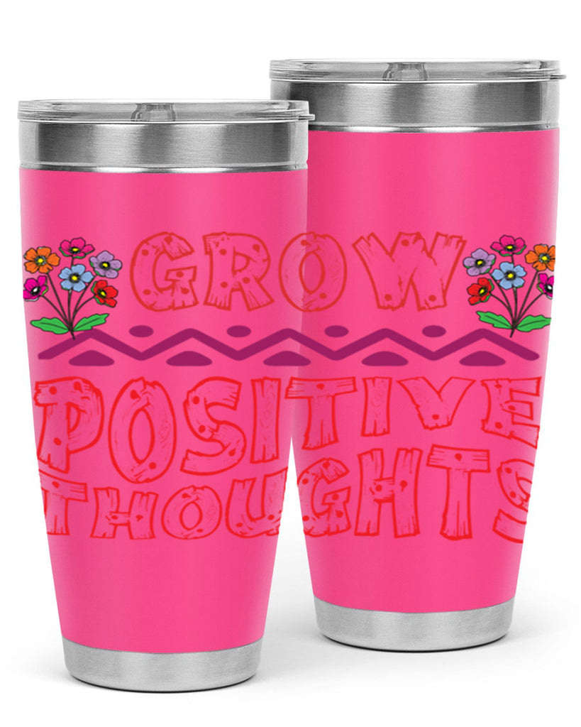 Grow positive thoughts  152#- spring- Tumbler