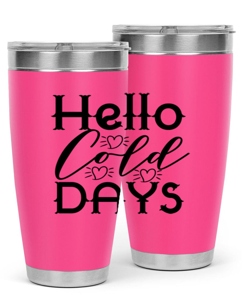 Hello Cold Days 148#- winter- Tumbler