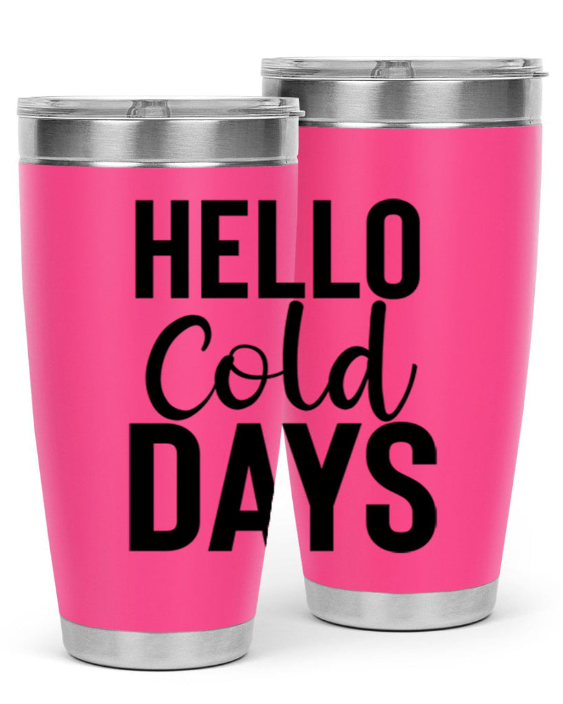 Hello Cold Days 176#- winter- Tumbler
