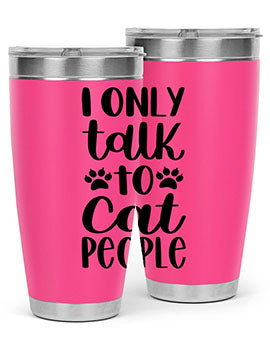 I Only Talk To Cat People Style 94#- cat- Tumbler