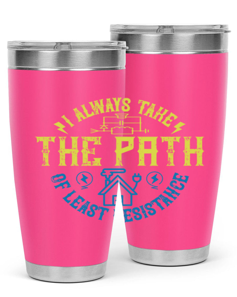 I always take the path of lest resistance Style 39#- electrician- tumbler