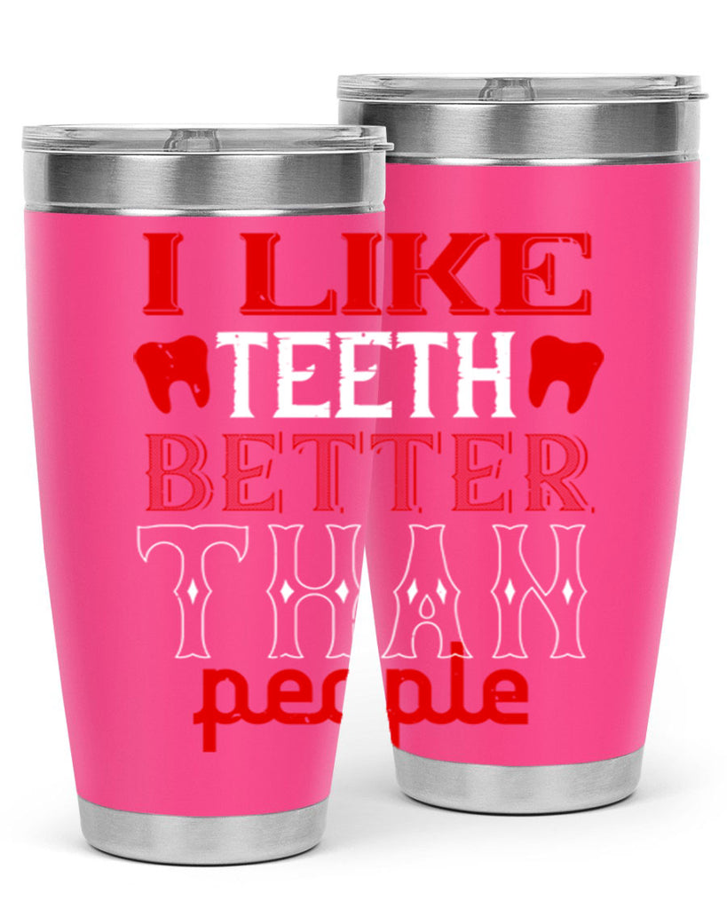 I like teeth better than people Style 36#- dentist- tumbler