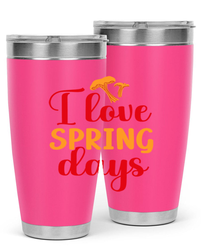 I love spring days 270#- spring- Tumbler