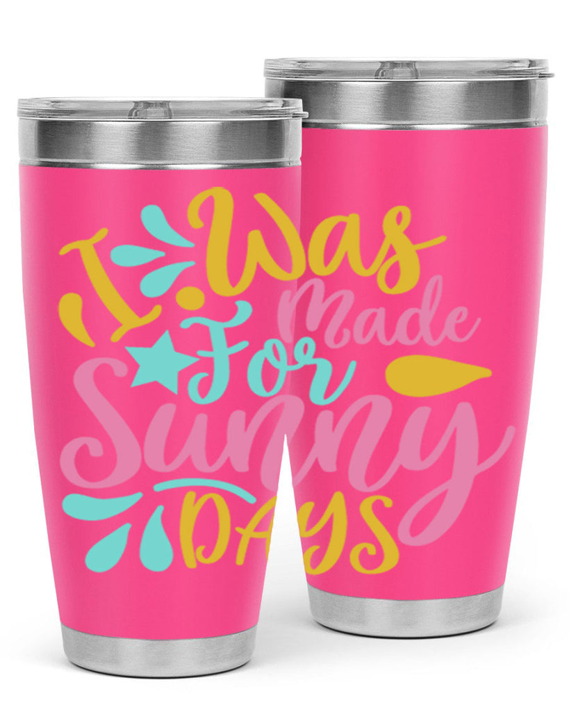 I was made for sunny days Style 63#- summer- Tumbler