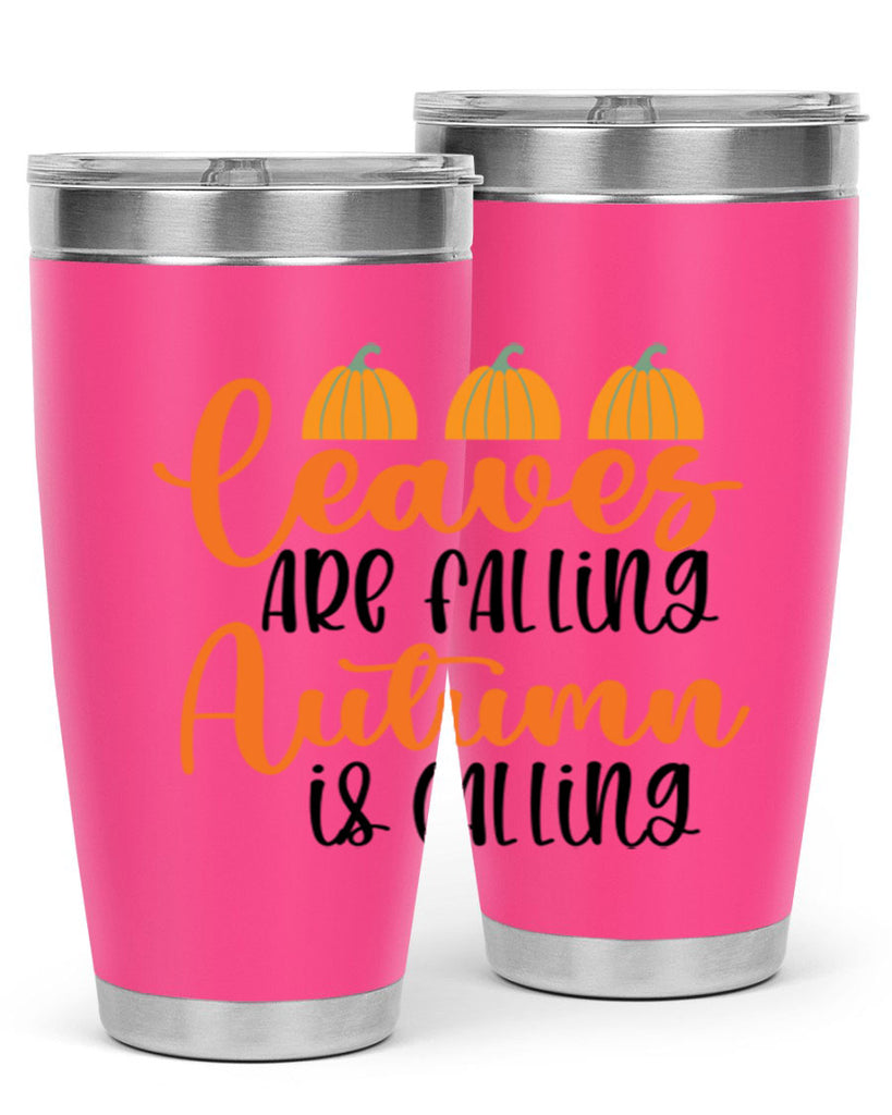 Leaves Are Falling Autumn Is Calling 391#- fall- Tumbler