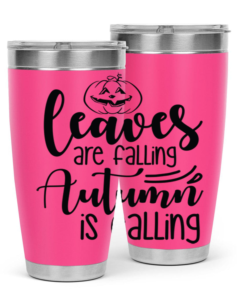 Leaves Are Falling Autumn Is Calling 393#- fall- Tumbler