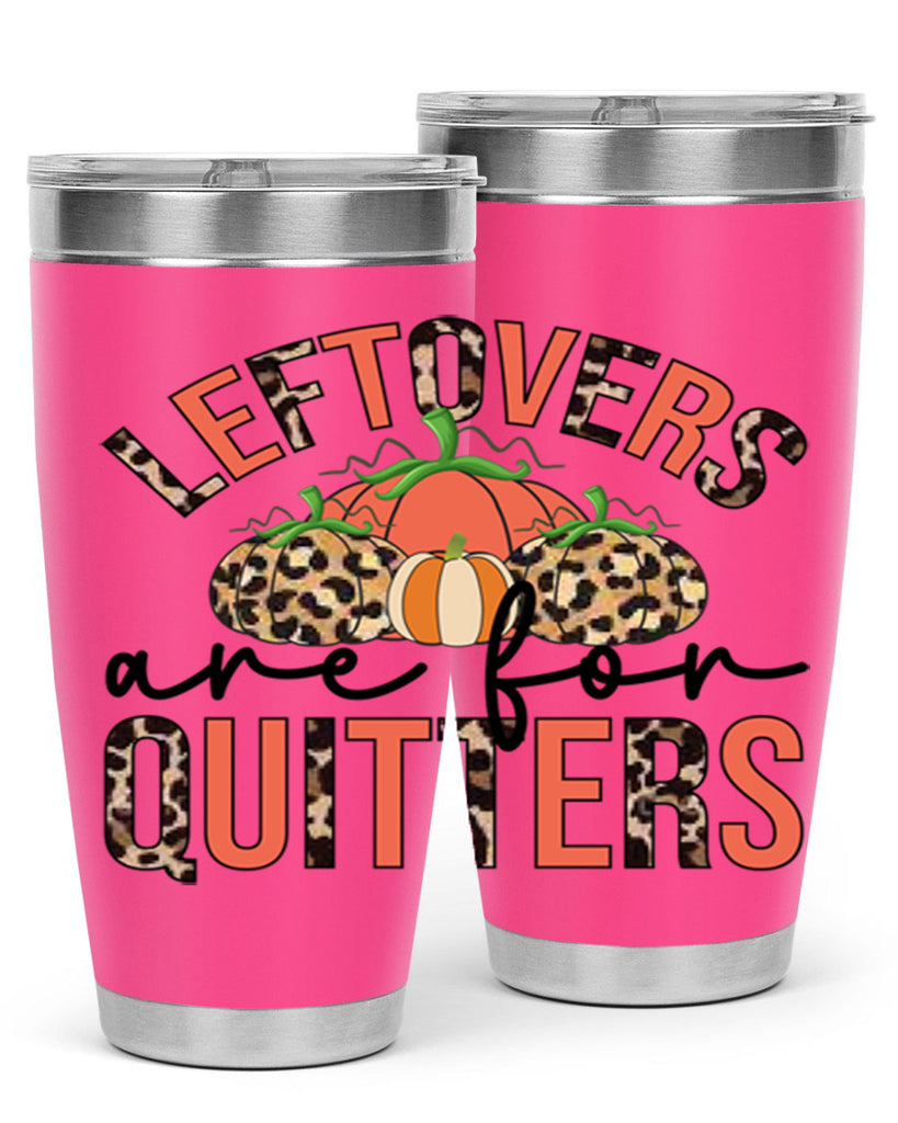 Leftovers are for quitters 395#- fall- Tumbler