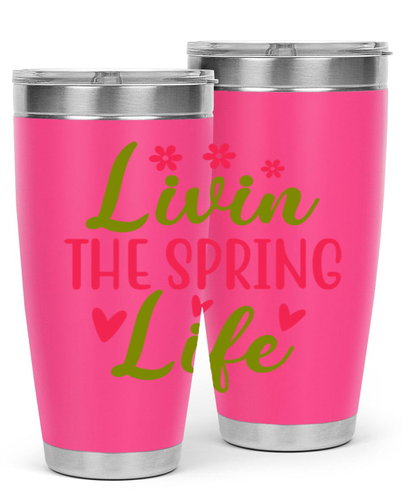 Livin The Spring Life 310#- spring- Tumbler