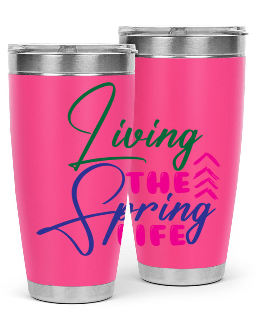 Living The Spring Life 320#- spring- Tumbler