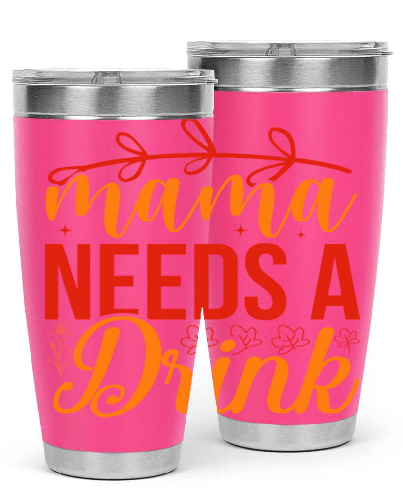 Mama needs a drink 338#- spring- Tumbler