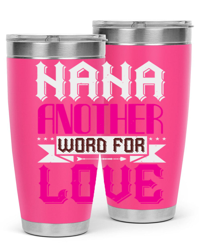 NANA ANOTHER WORD FOR LOVE 102#- grandma - nana- Tumbler