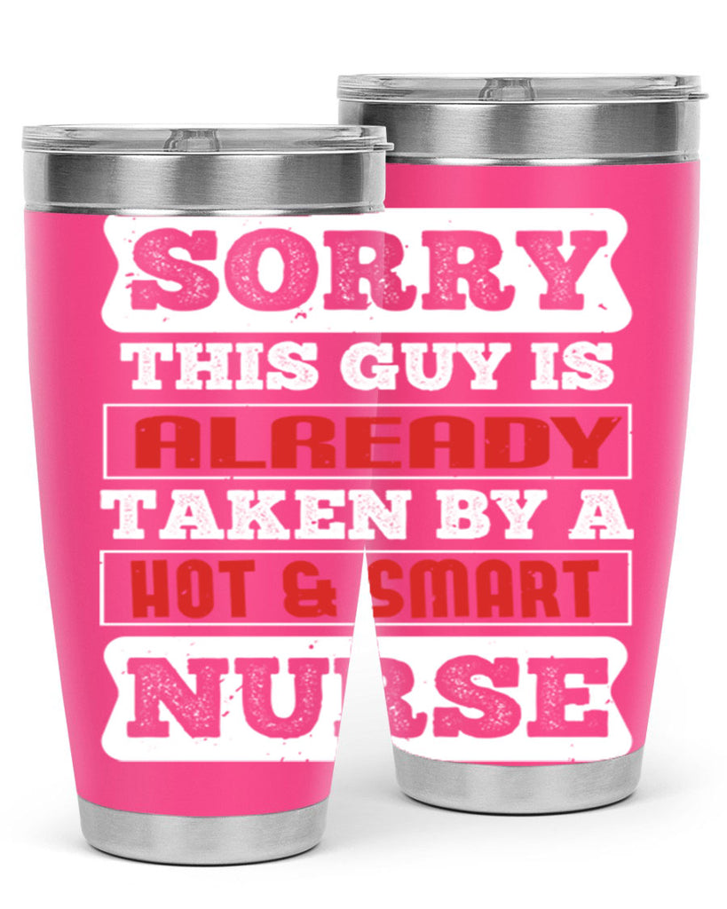 SORRY THIS GUY IS ALREADY TAKEN BY A HOT SMART NURSE Style 246#- nurse- tumbler