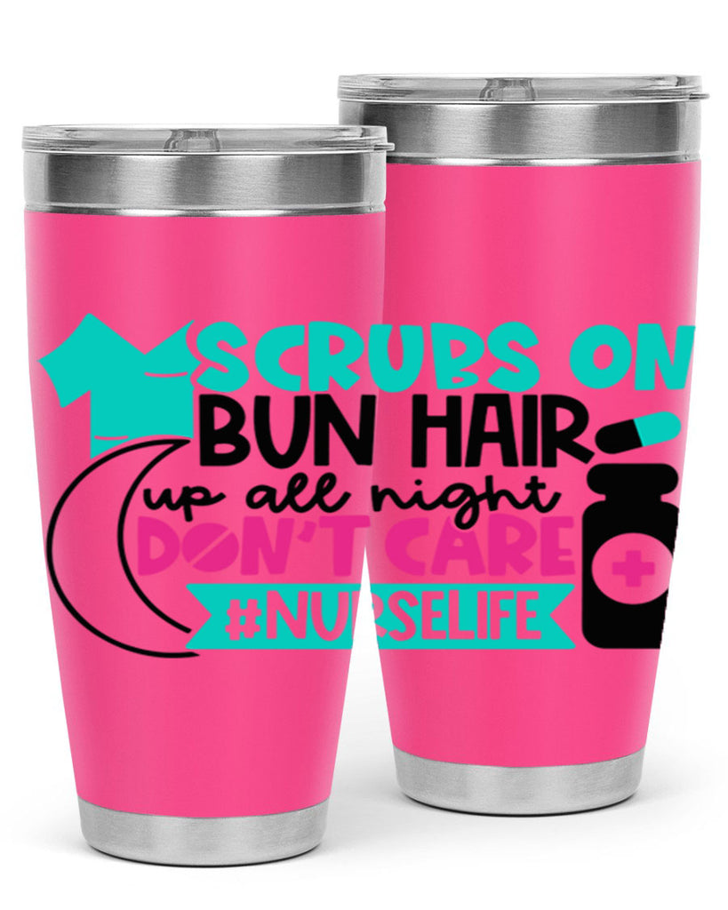 Scrubs On Bun Hair Up All Night Dont Care Nurselife Style Style 42#- nurse- tumbler